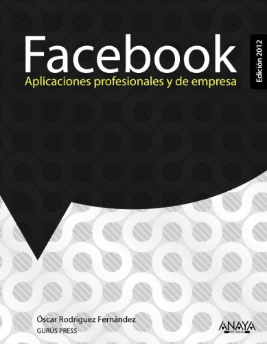 Facebook. Aplicaciones profesionales y de empresa. Edición 2012 (Títulos Especiales)