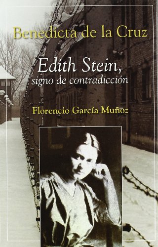 Benedicta de la Cruz: Edith Stein, signo de contradicción (Semblanzas)