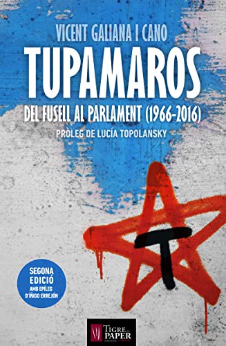 Tupamaros Del Fusell Al Parlament: (1966-2016) (Urpes, les armes del tigre)