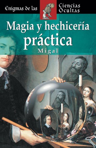 Magia y hechicería práctica (Enigmas De Las Ciencias Ocultas/Enigmas of the Occult World (Spanish))