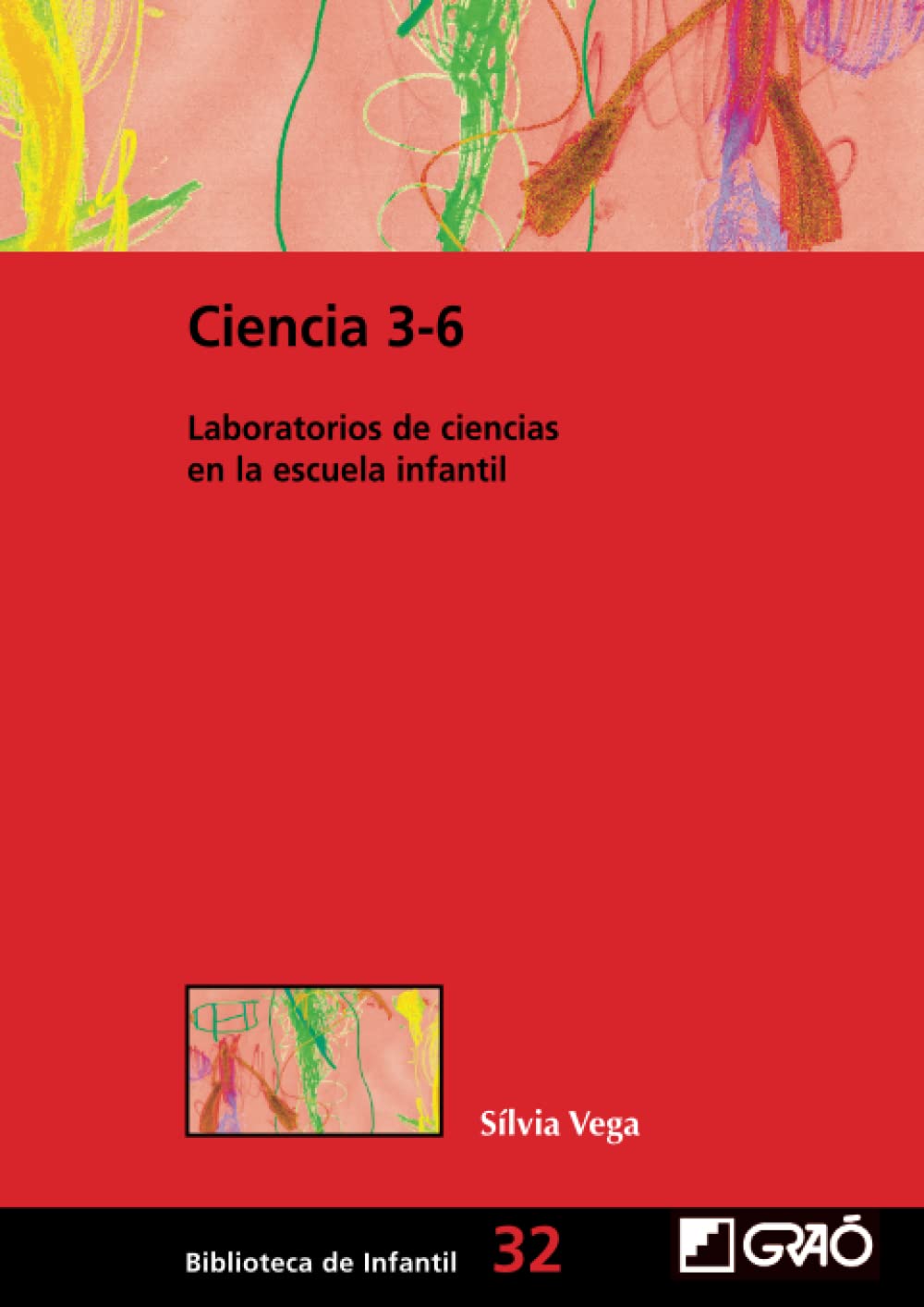 Ciencia 3-6: Laboratorios de ciencias en la escuela infantil: 032 (Didáctica / Diseño y desarrollo curricular)