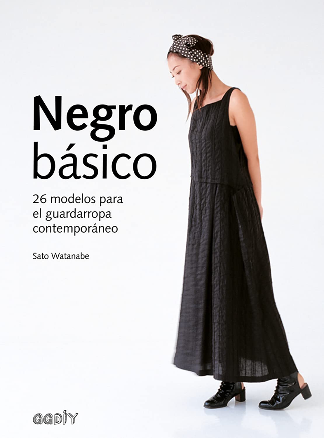 Negro básico. 26 modelos para el guardarropa contemporáneo (GGDIY)