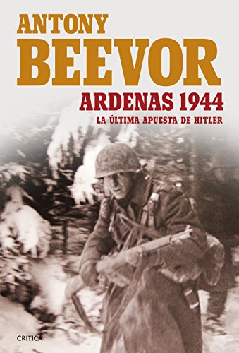 Ardenas 1944: LA ÚLTIMA APUESTA DE HITLER (Memoria Crítica)