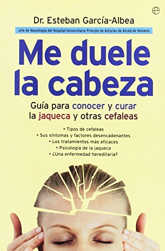Me duele la cabeza : guía para conocer y curar la jaqueca y otras cefaleas
