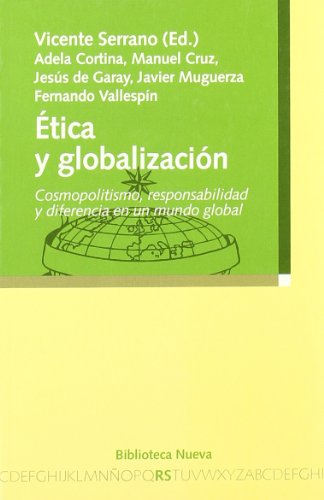 Ética y globalización: Cosmonopolitismo, responsabilidad y diferencia en un mundo g (Razón y Sociedad)