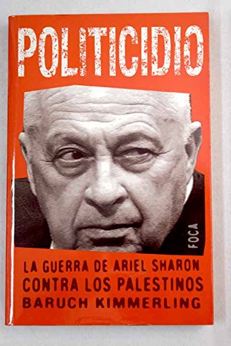 Politicidio. La guerra de Ariel Sharon contra los palestinos: 43 (Investigación)