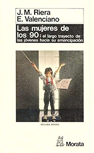 Las mujeres de los 90 : el largo trayecto de los jóvenes hacia su emancipación: EL LARGO TRAYECTO DE LAS JOVENES HACIA SU EMANCIPACION (SIN COLECCION)
