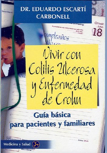 Vivir Con Colitis Ulcerosa y Enfermedad de Crohn: Guia básica Para Pacientes y Familiares: Guía básica para pacientes y familiares (Medicina y Salud)