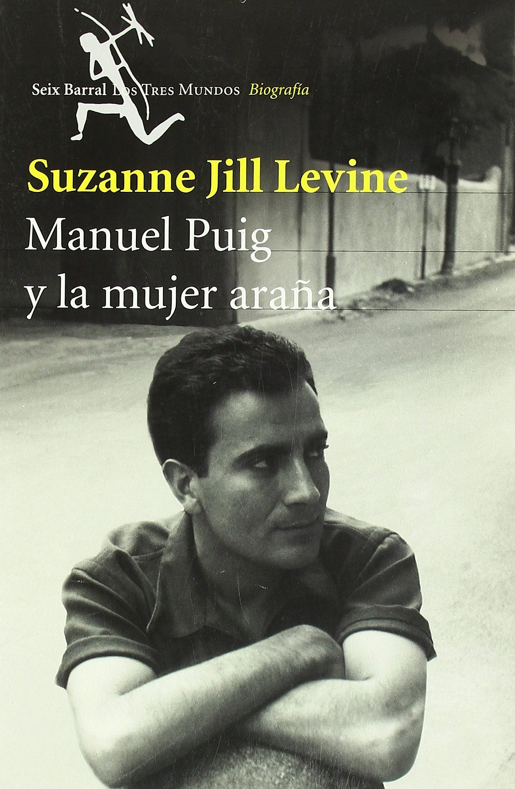 Manuel Puig y la mujer araña : su vida y ficciones