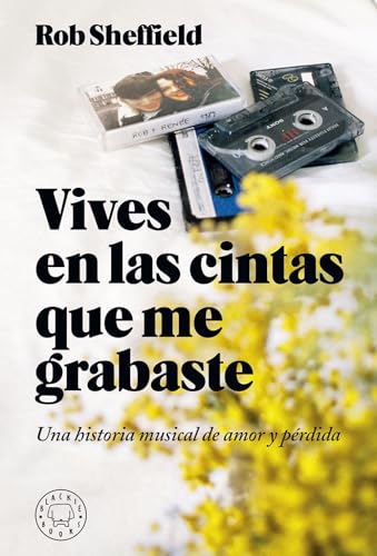 Vives en las cintas que me grabaste: Una historia de amor y pérdida (NARRATIVA)