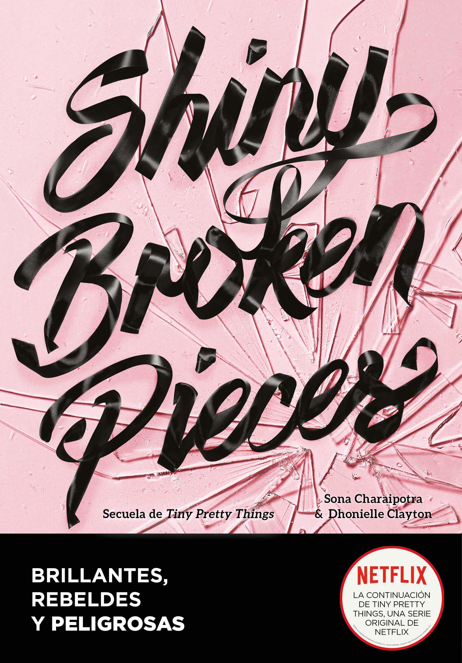 Shiny Broken Pieces (edición en español) (Tiny Pretty Things 2): Brillantes, rebeldes, peligrosas (Montena)