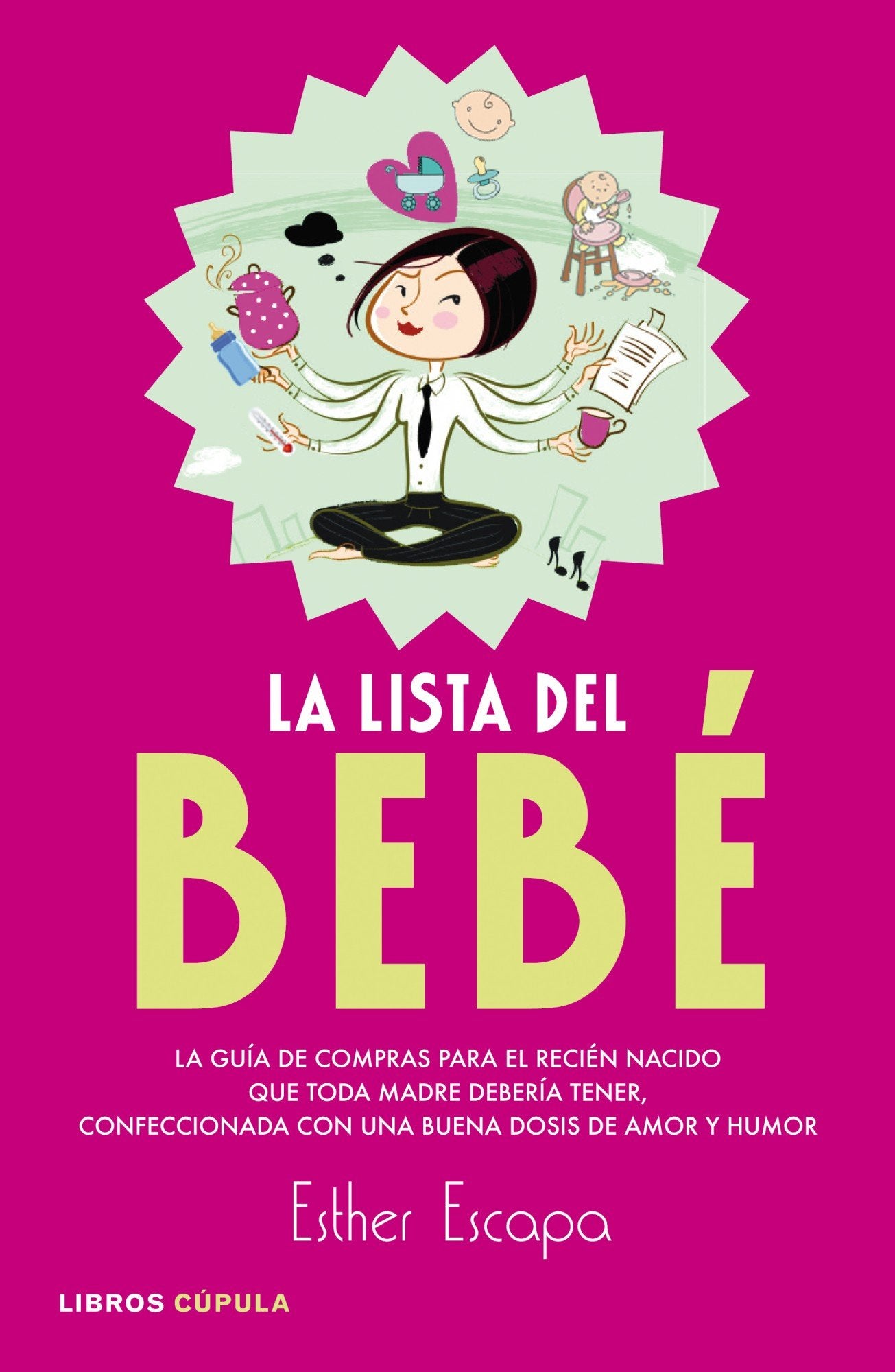 La lista del bebé: La guía de compras para el recién nacido que toda madre debería tener, confeccionada con una buena dosis de amor y humor (Padres e hijos)