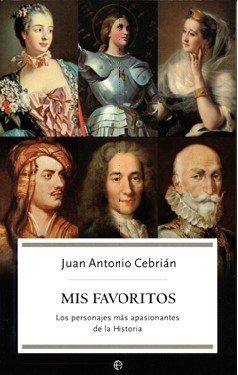 Mis favoritos : los personajes más apasionantes de la historia