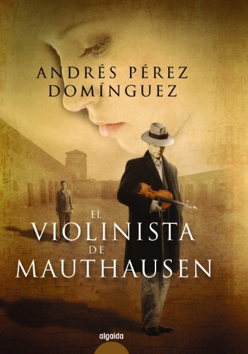 El violinista de Mauthasen (ALGAIDA LITERARIA - PREMIO ATENEO DE SEVILLA)