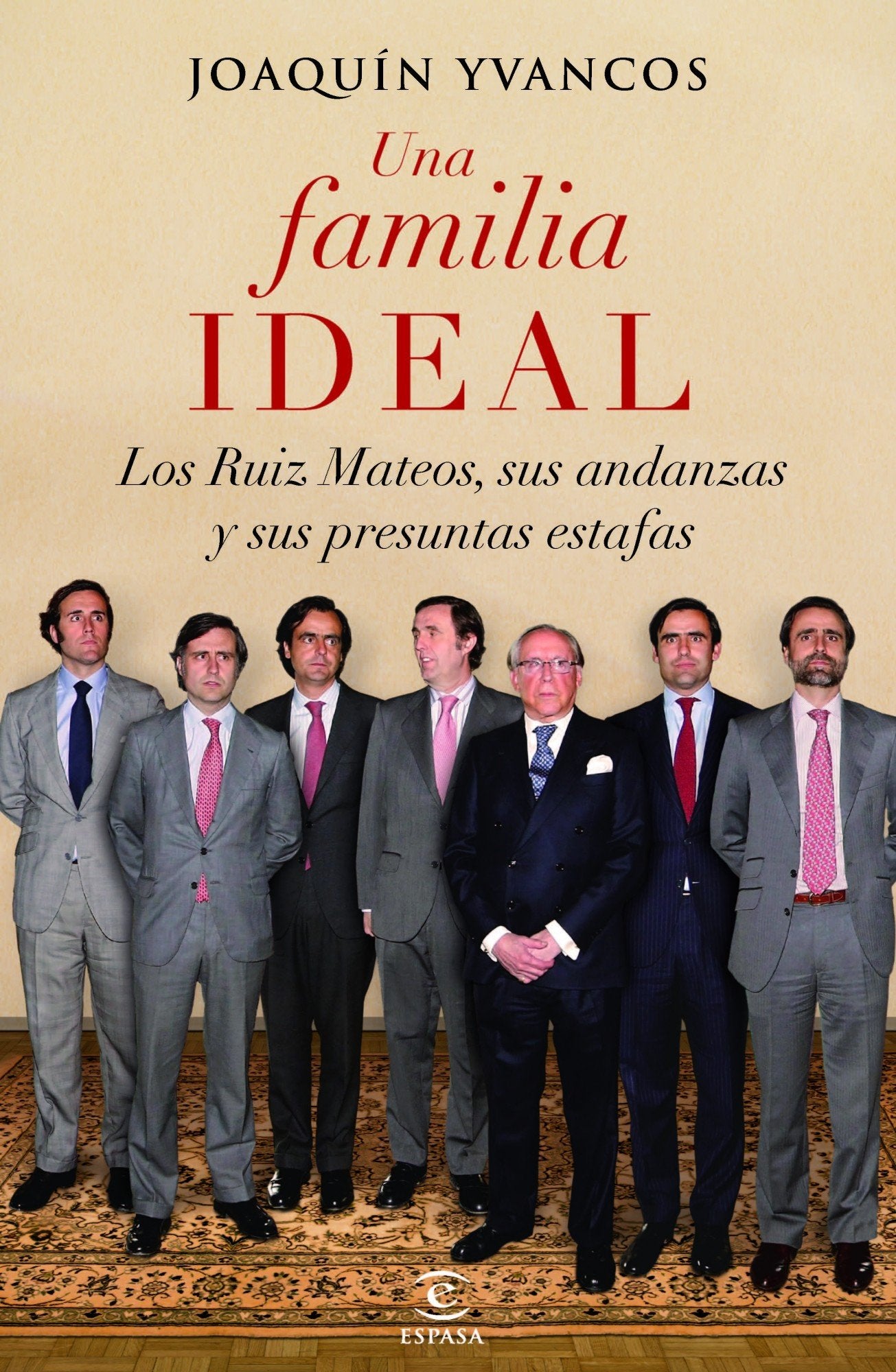 Una familia ideal: Los Ruíz Mateos, sus andanzas y sus presuntas estafas (SIN COLECCION)
