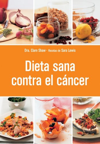 DIETA SANA CONTRA EL CANCER (VIVIR MEJOR)