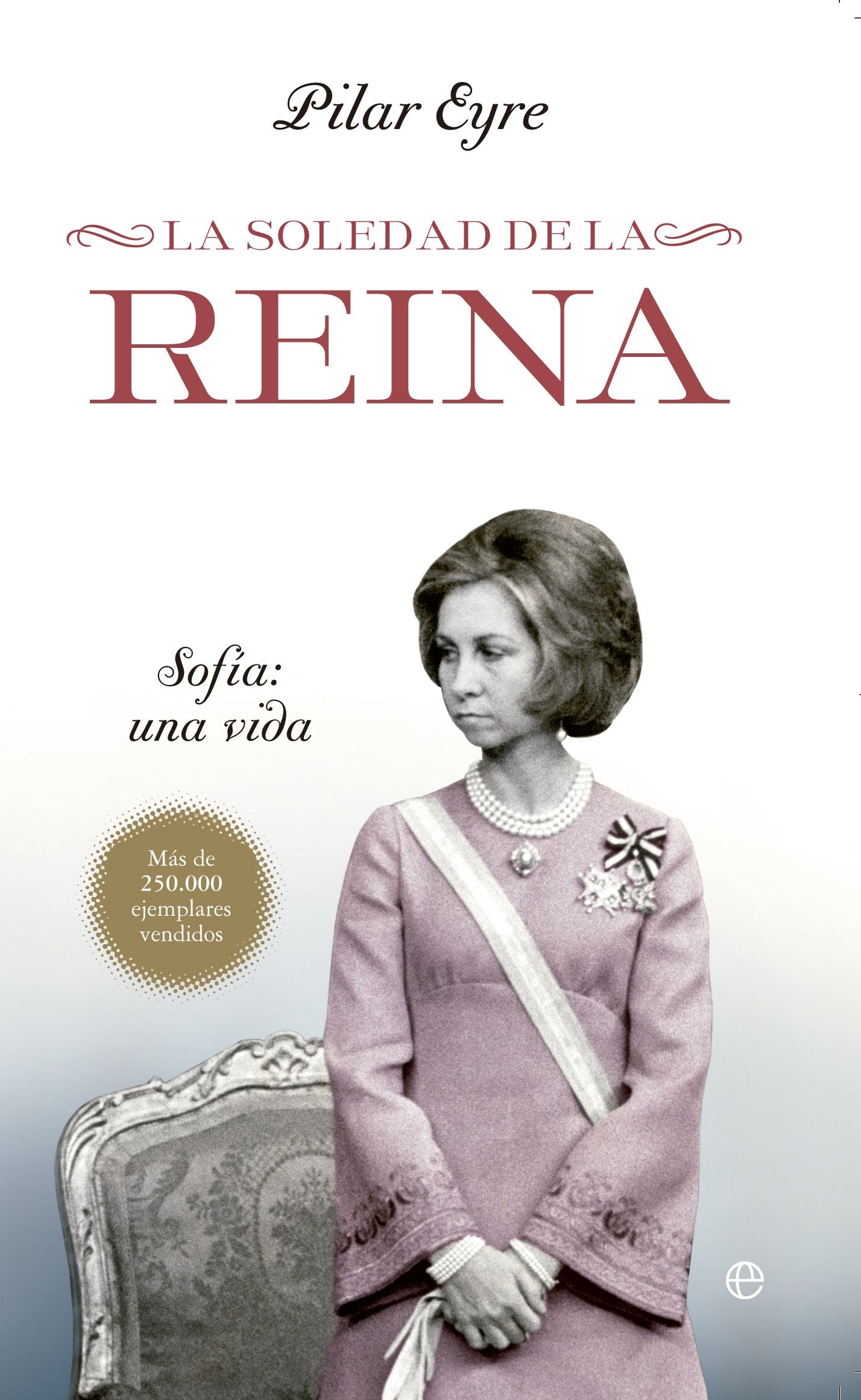 La soledad de la Reina: Sofía: una vida