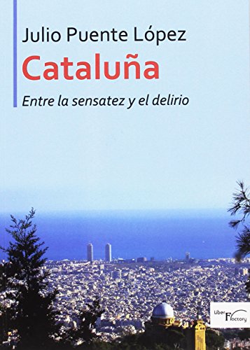 Cataluña entre la sensatez y el delirio (LIBER FACTORY)