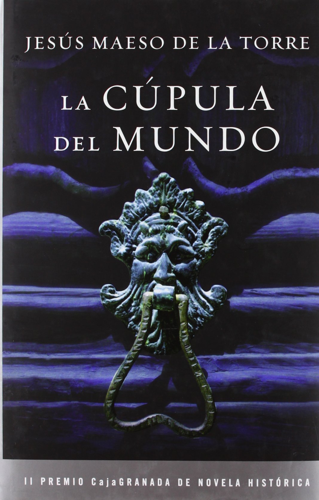 La cúpula del mundo (Novela histórica)