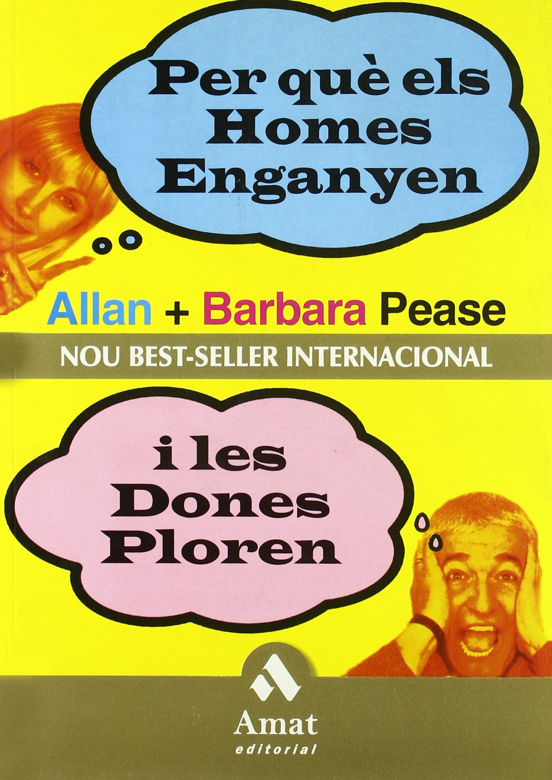 Per Que Els Homes Enganyen I Les Dones Ploren: Dels mateixos autors del best-seller internacional: Per què els homes no escolten i les dones no entenen els mapes (AMAT)
