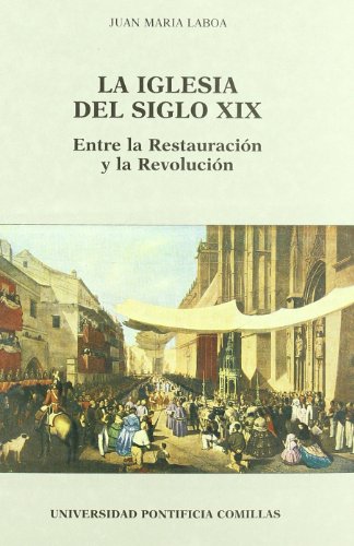 La Iglesia del siglo XIX: Entre la restauración y la revolución: 19 (Libros de Texto)