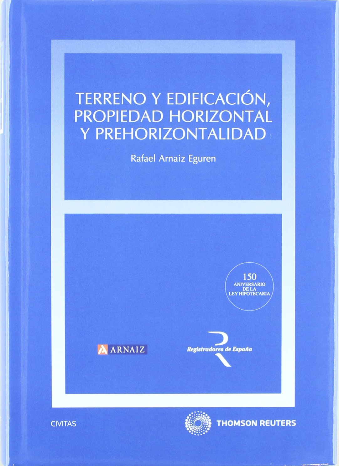 Terreno y edificación, propiedad horizontal y prehorizontalidad (Estudios y Comentarios de Legislación)