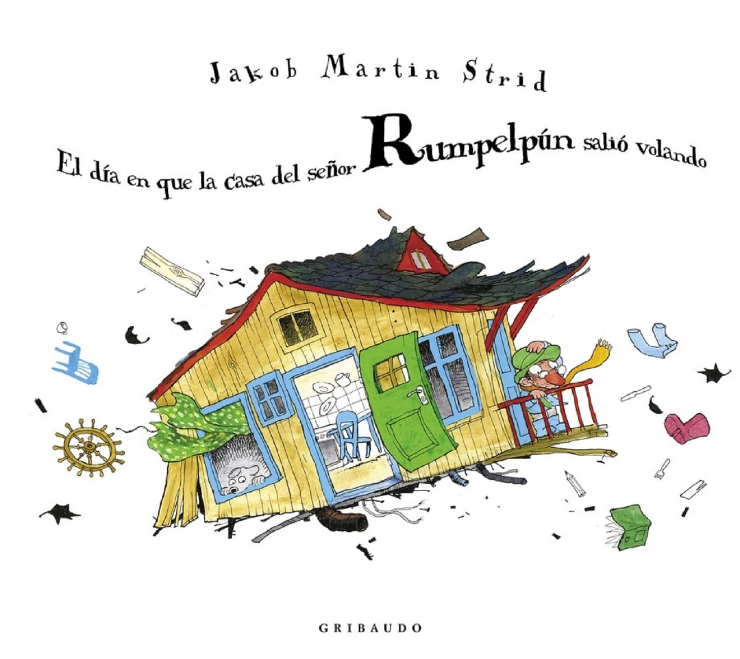 El día en que la casa del señor Rumpelpún salió volando (Ilustres ilustrados)