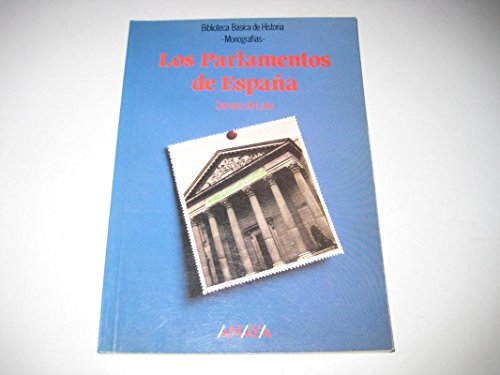 Los Parlamentos de España (Historia - Biblioteca Básica De Historia - Serie «Monografías»)