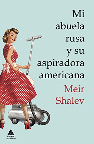 Mi abuela rusa y su aspiradora americana (Ático de los Libros)