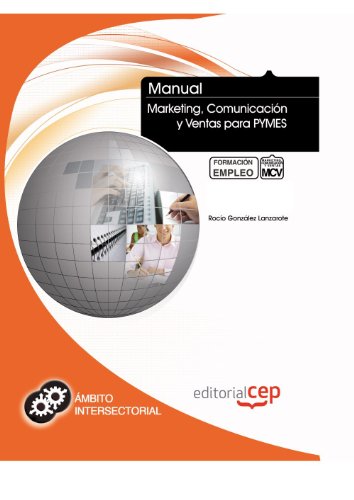 Manual Marketing, Comunicación y Ventas para PYMES. Formación para el Empleo