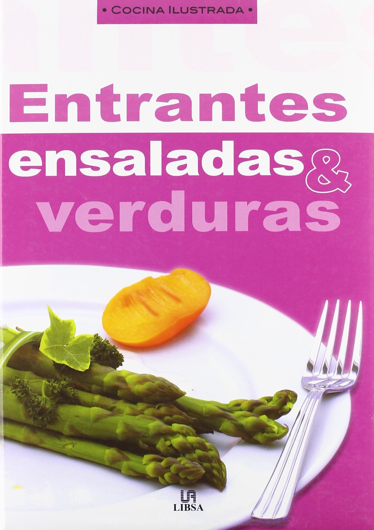 Entrantes, Ensaladas & verduras (Cocina Ilustrada)