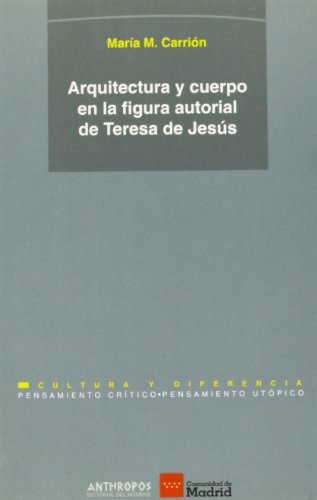 Arquitectura Y Cuerpo En La Figura Autorial De Teresa De Jesús (PENSAMIENTO CRÍTICO, PENSAMIENTO UTÓPICO)