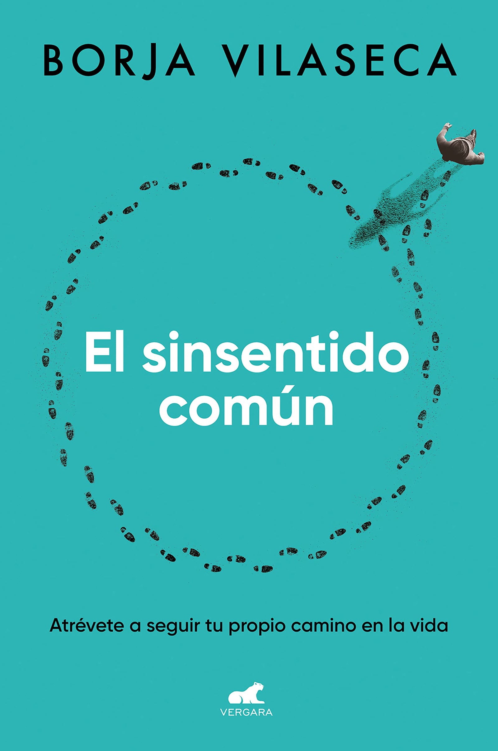 El sinsentido común: Atrévete a seguir tu propio camino en la vida (Vergara)