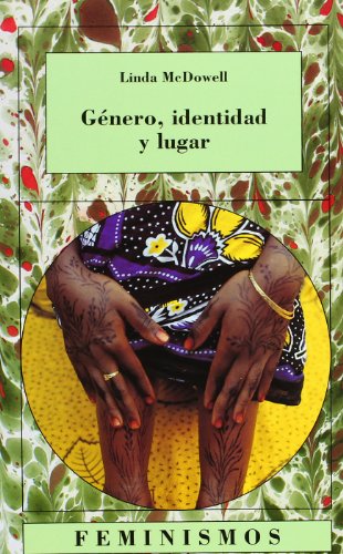 Género, identidad y lugar: Un estudio de las geografías feministas (Feminismos)