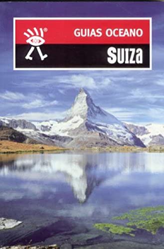 Suiza: Incluye mapas y planos actualizados a todo color para no perder el rumbo (Guías Océano)