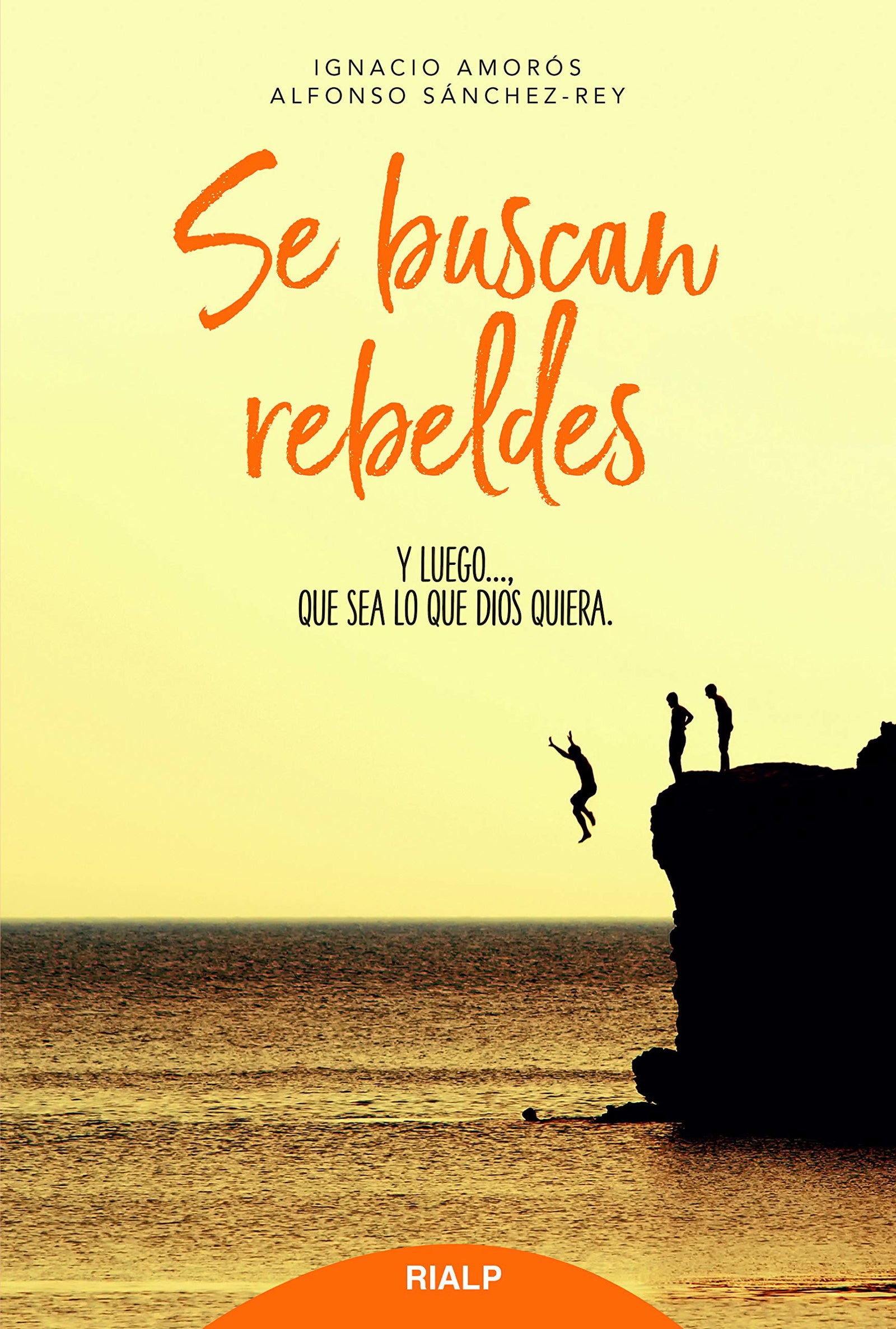 Se Buscan Rebeldes: Y luego , que sea lo que Dios quiera (Religión. Fuera de Colección)