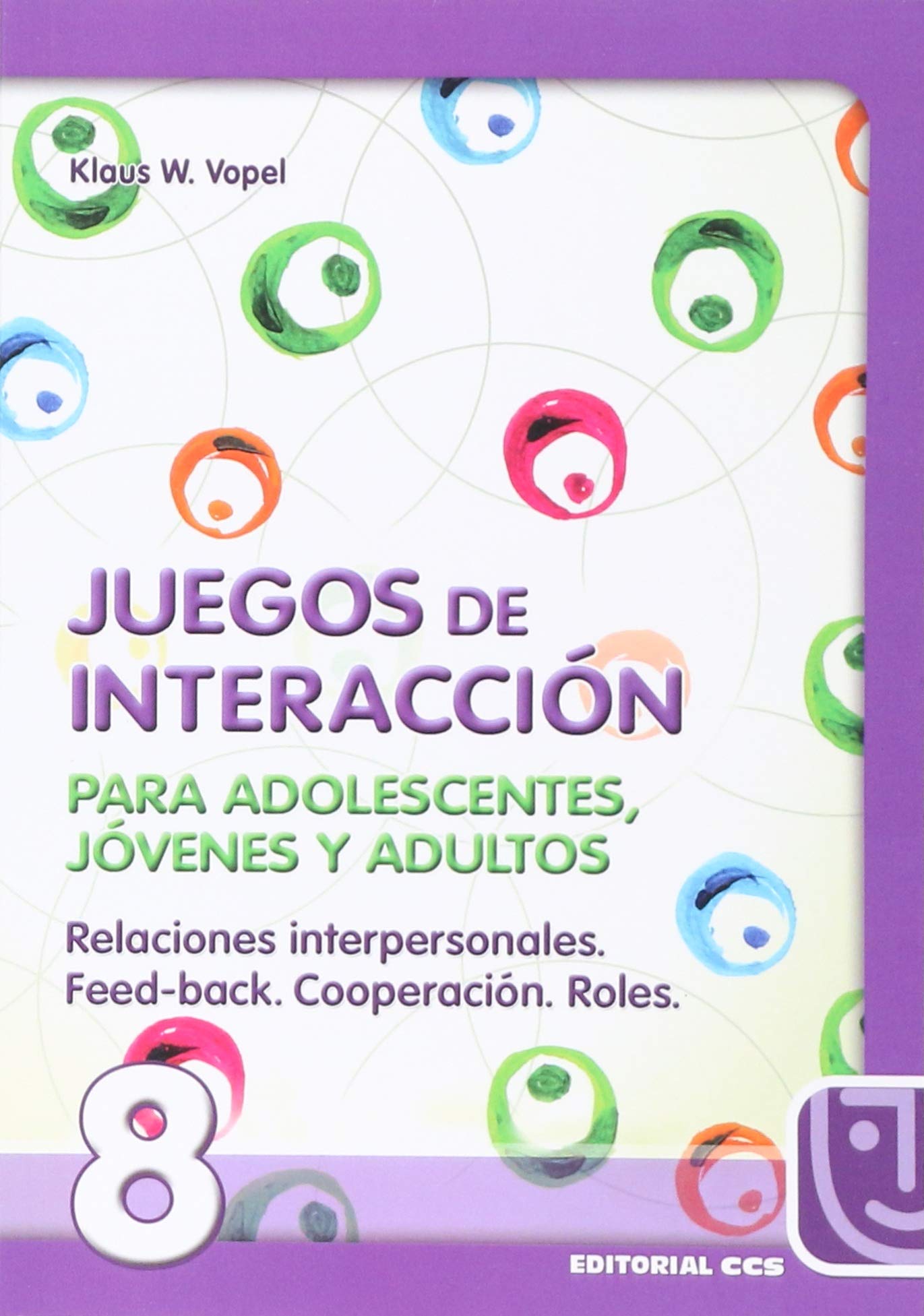 Juegos De Interacción/8-5ª Edic: Relaciones interpersonales. Feed-back. Cooperación. Roles. (Animación de grupos)