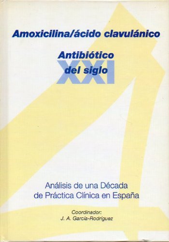AMOXICILINA 7 ÁCIDO CLAVULÁNICO. ANTIBIÓTICO DEL SIGLO XXI.