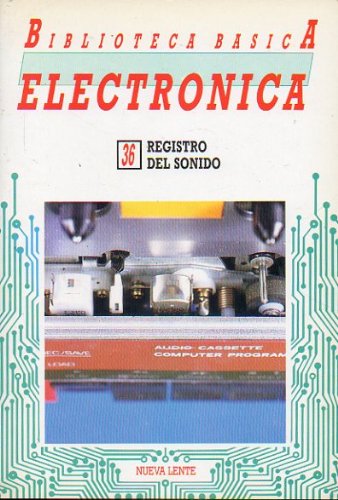 BIBLIOTECA BÁSICA DE LA ELECTRÓNICA. Vol. 36. REGISTRO DEL SONIDO.