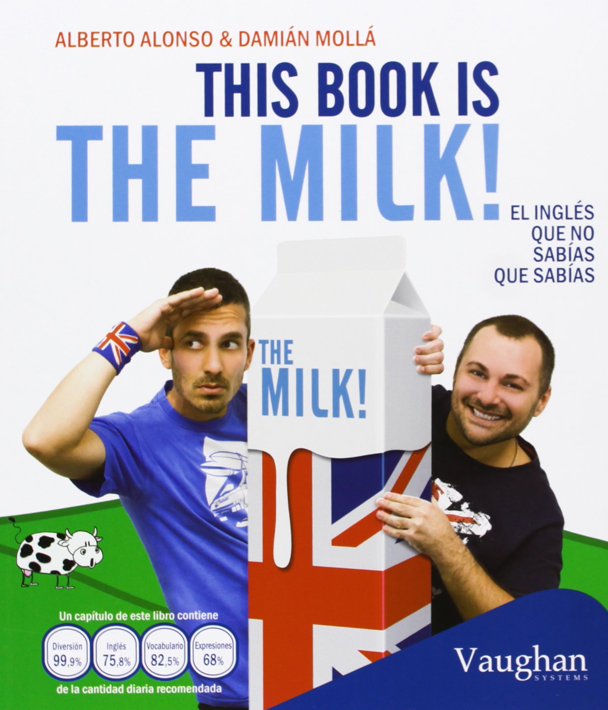 THIS BOOK IS THE MILK: El inglés que no sabías que sabías (SIN COLECCION)