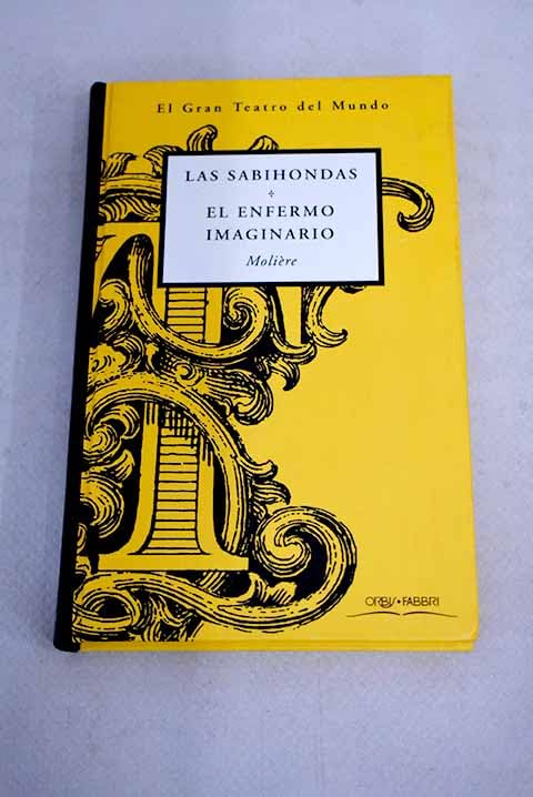 Las sabihondas ; El enfermo imaginario