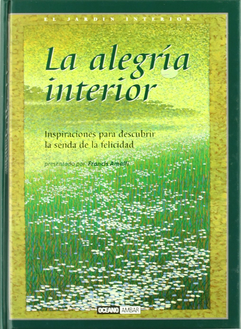 La alegría interior: El amor y la dicha de vivir (El Jardín interior)