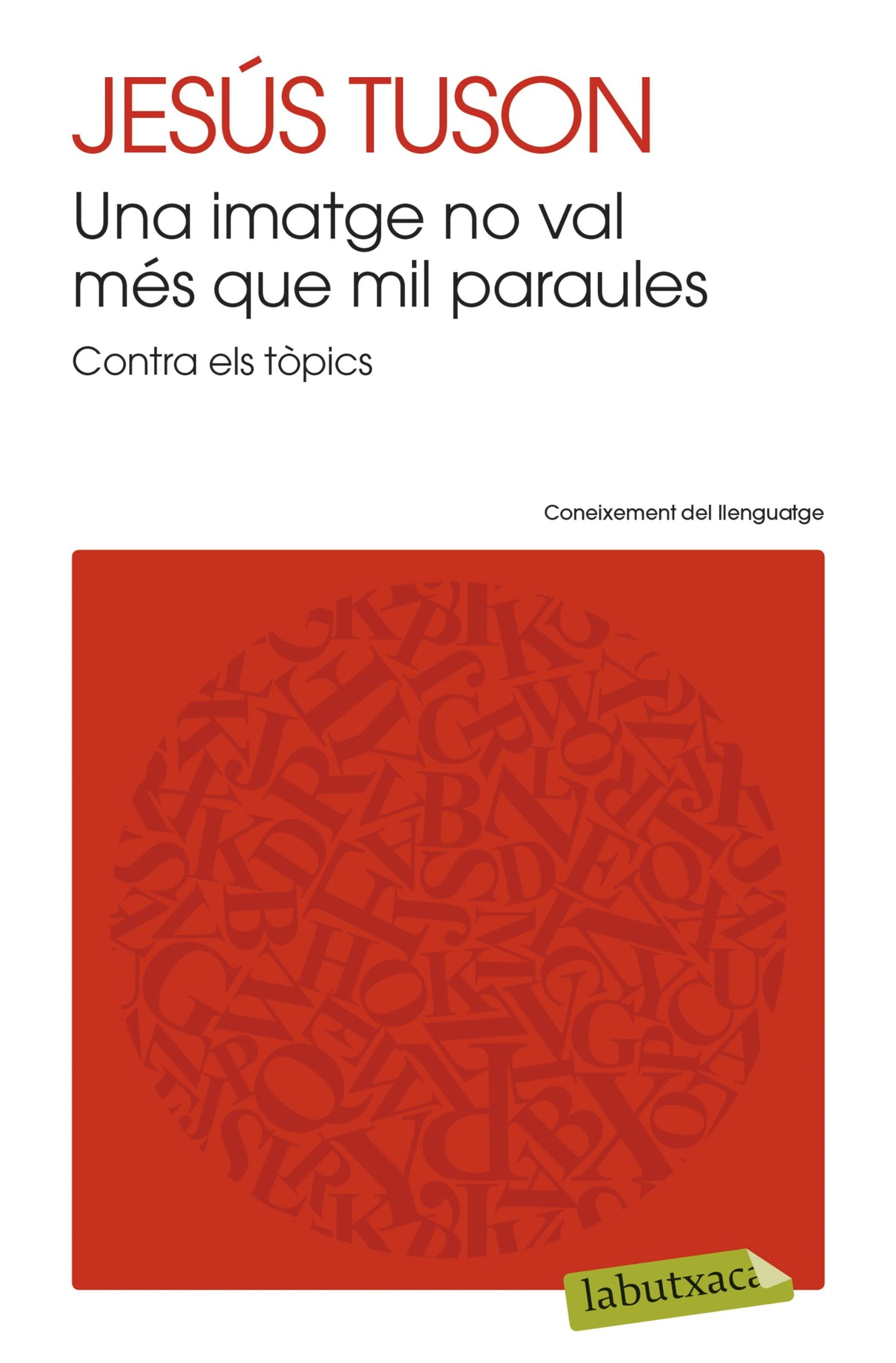 Una Imatge No Val Més Que Mil Paraules: Contra els tòpics (LABUTXACA)