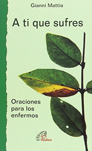 A ti que sufres: Oraciones para los enfermos: 33 (Caminos nuevos)