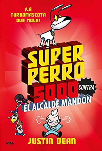 Superperro 5000 contra el alcalde mandón (Superperro 5000 2) (Ficción Kids)