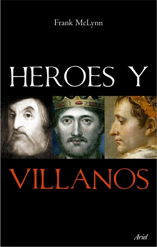 Héroes y villanos: Los secretos de los más grandes guerreros de la historia: 1 (Ariel)