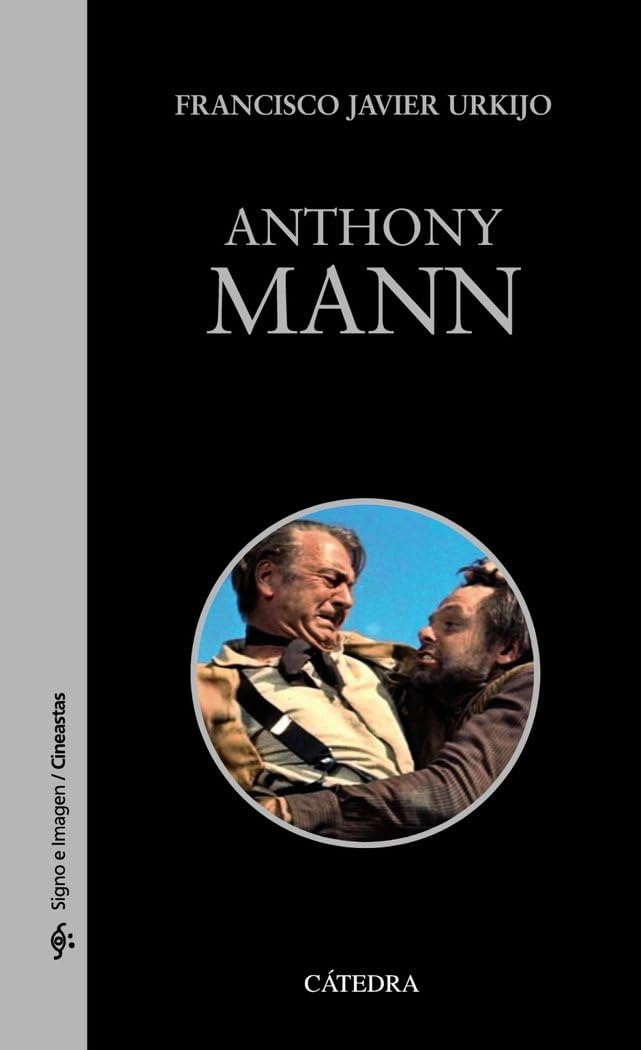 Anthony Mann (Signo e imagen - Signo e imagen. Cineastas)