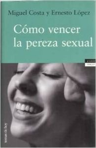 Cómo vencer la pereza sexual: 1 (Vivir Mejor)