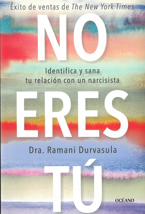 No eres tú: Identifica y sana tu relación con un narcisista. (Para estar bien)