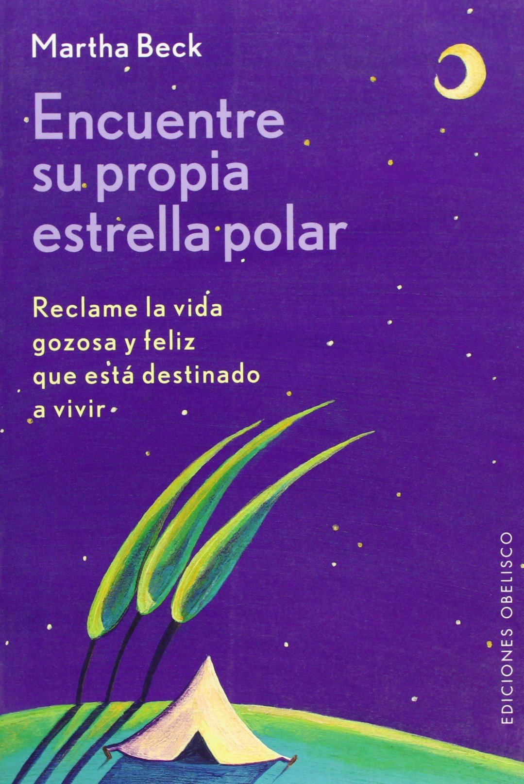 Encuentre su propia estrella polar: Reclame la Vida Que Esta Destinado A Vivir (NUEVA CONSCIENCIA)